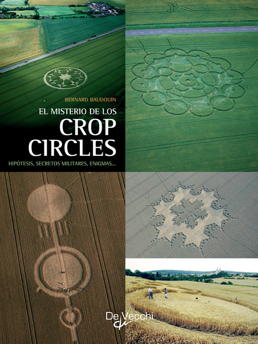 Title details for El misterio de los crop circles. Hipótesis, secretos militares, enigmas... by Bernard Baudouin - Available